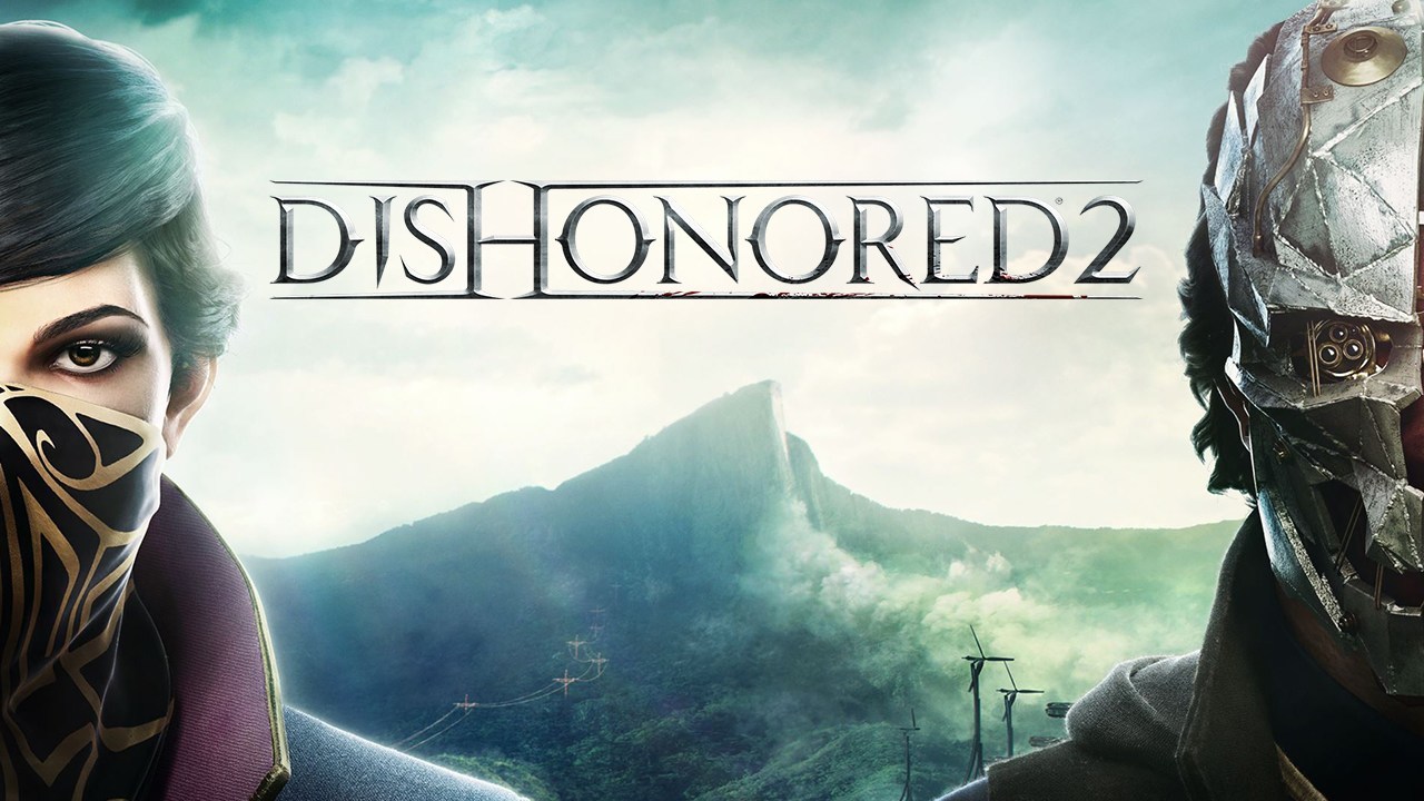Dishonored 2 - баги, ошибки и другие проблемы. Решения