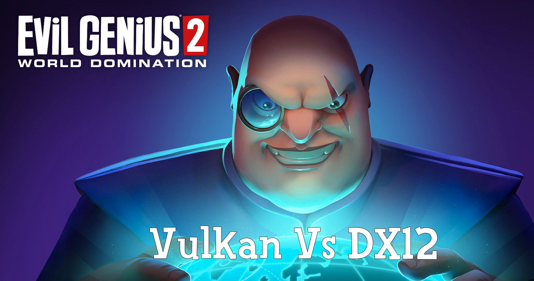 Evil Genius 2: World Domination — Vulkan или DirectX 12