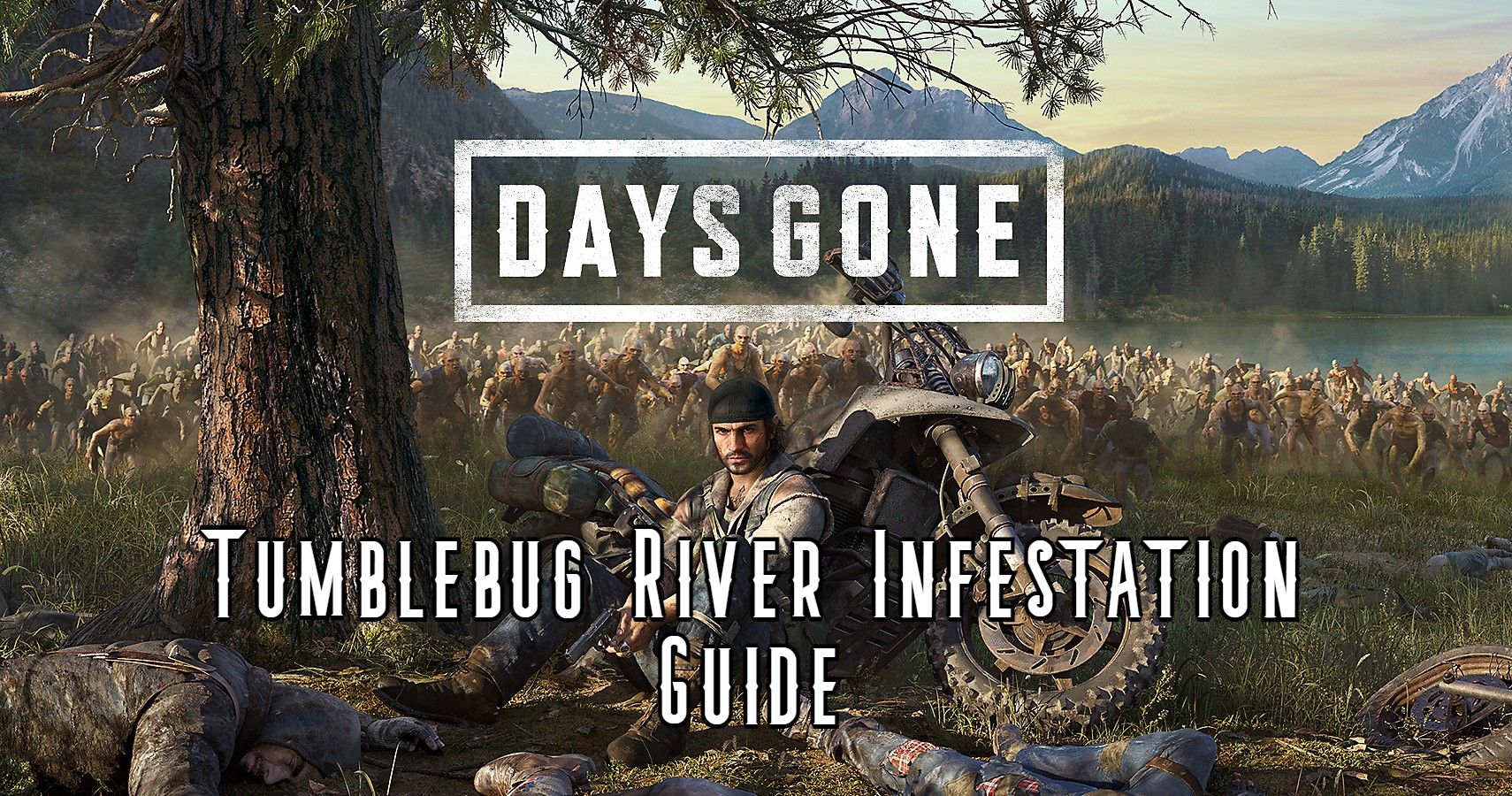 Гайд по региону Река Тамблбаг в Days Gone: гнезда зараженных