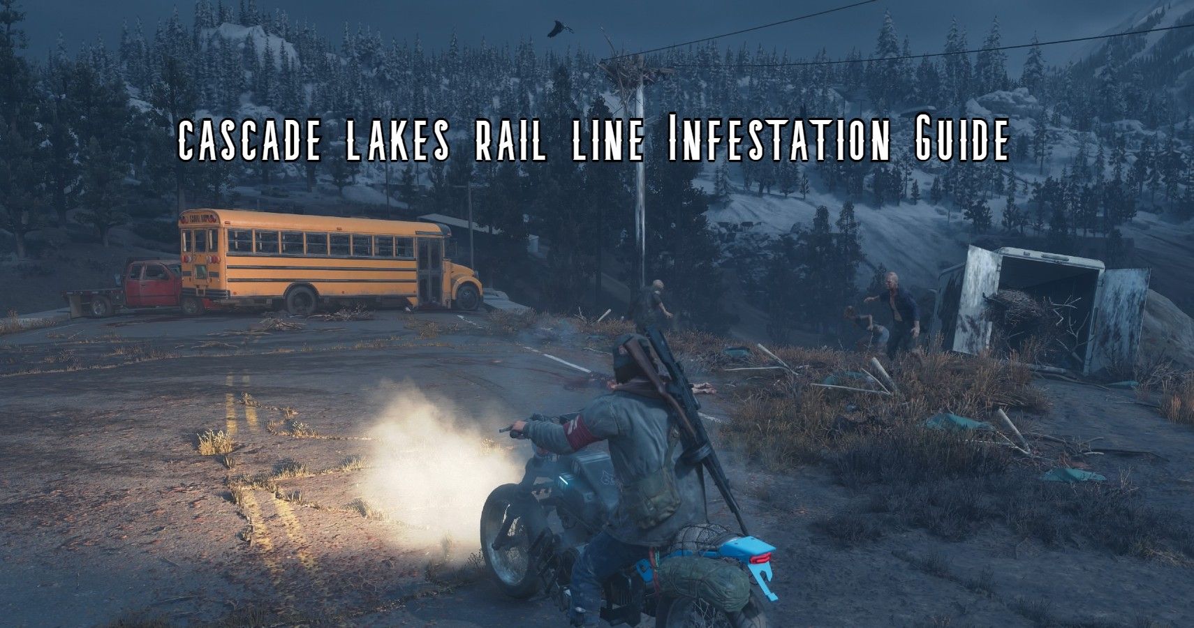 Гайд по региону ЖД-линия на Каскейд-Лейкс в Days Gone: гнезда зараженных