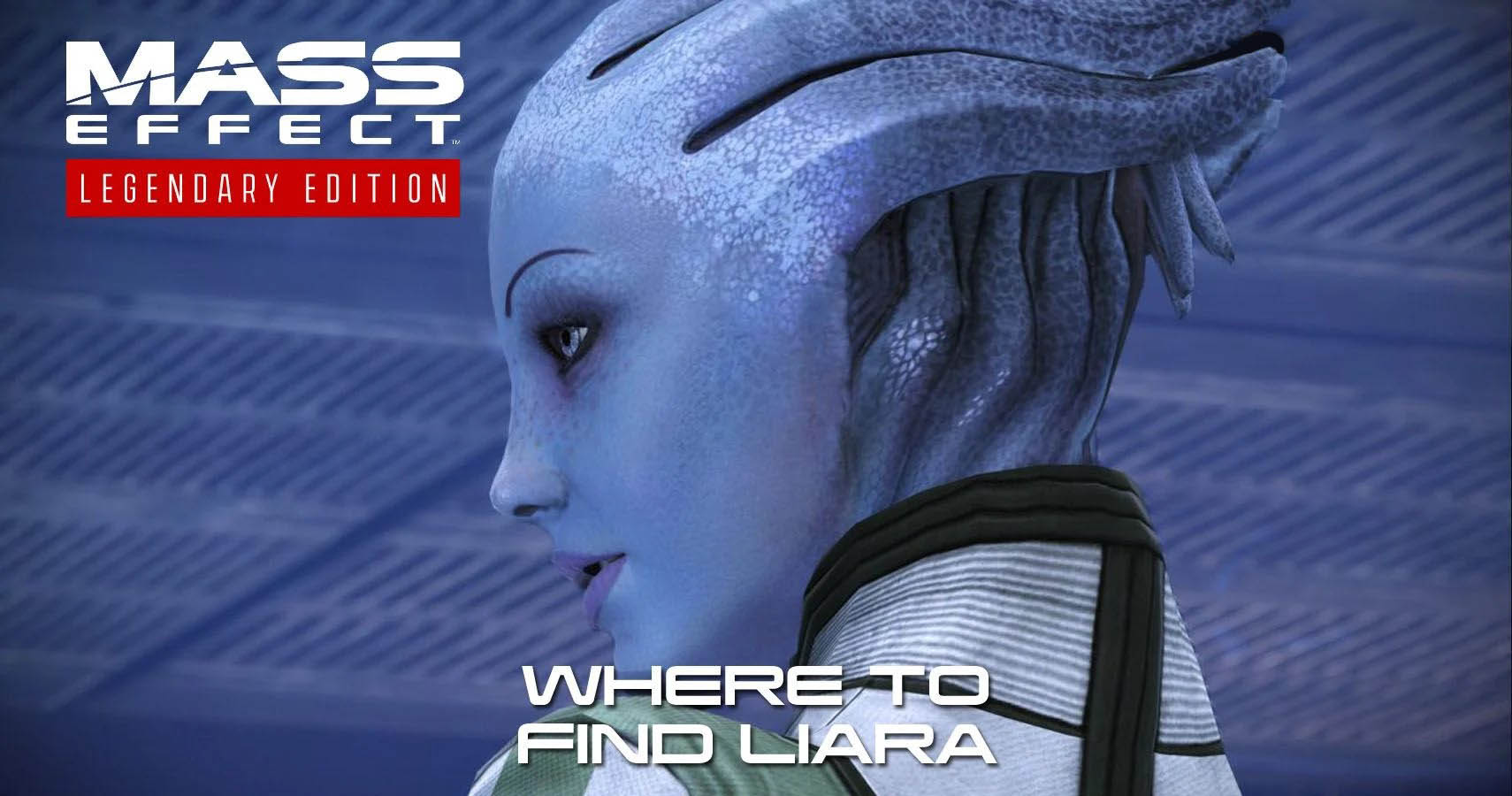 Как найти Лиару в Mass Effect: Legendary Edition Как найти Лиару в Mass Effect: Legendary Edition