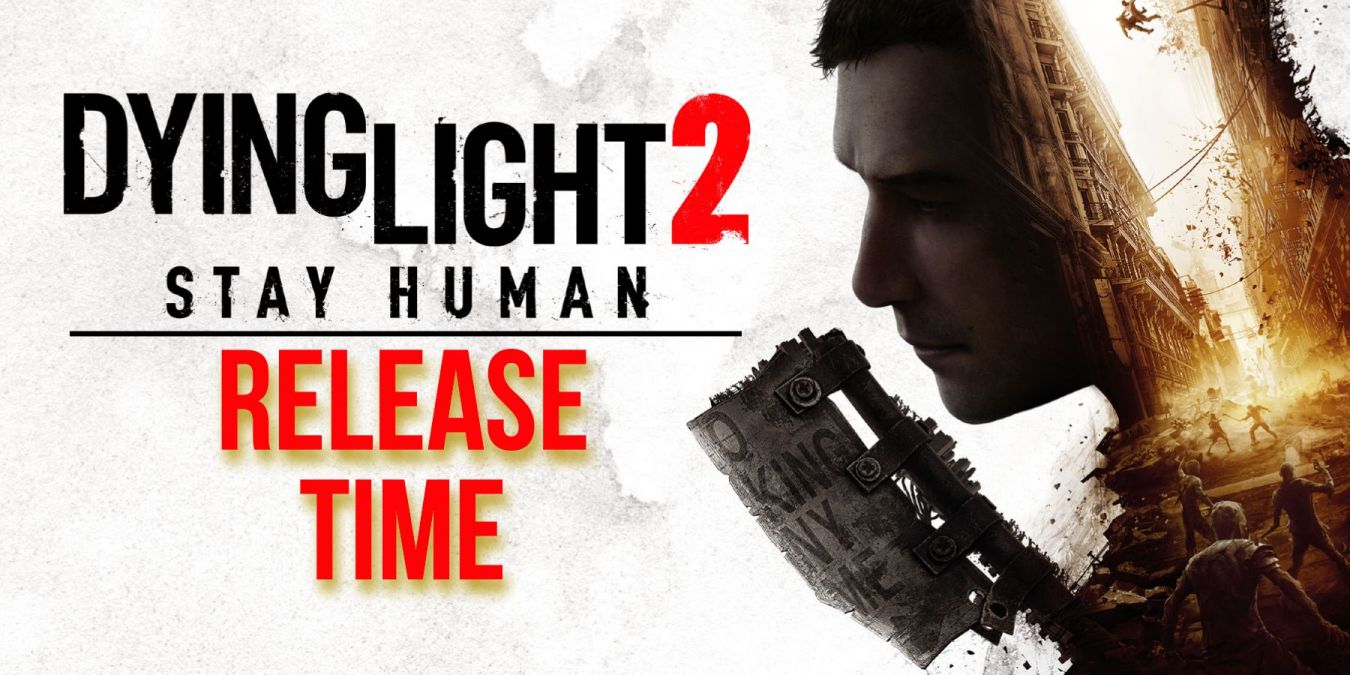 Время выхода Dying Light 2: во сколько выйдет игра
